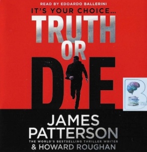 Truth or Die written by James Patterson and Howard Roughan performed by Edoardo Ballerini on CD (Unabridged)